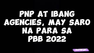 PNP AT IBANG AGENCIES MAY SARO NA PARA SA PBB 2022 [upl. by Gibbs30]