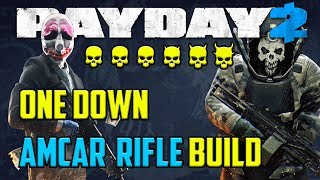 PAYDAY 2  One Down Amcar Rifle Build [upl. by Buke352]