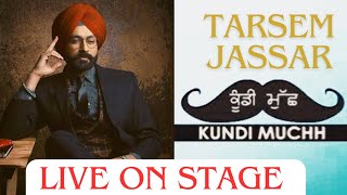 Tarsem Jassar Live Kundi Muchh Ohi Yaar Ne jo pehliyan to naal ne [upl. by Notnyw]