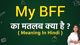 My BFF meaning in hindi  My BFF ka matlab kya hota hai  Word meaning [upl. by Ntisuj]