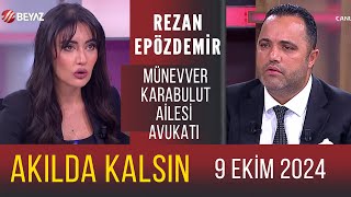 Akılda Kalsın 9 Ekim 2024  Rezan Epözdemir [upl. by Maiah393]