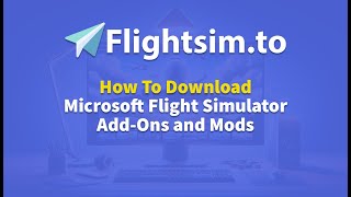 Flightsimto  How to Download AddOns for Microsoft Flight Simulator [upl. by Ydoow31]