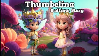 Bedtime Stories for Kids  Thumbelina  Andersens Fairy Tales [upl. by Kokoruda]