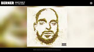 Berner  Wait For It feat The Game Official Audio [upl. by Lewert839]