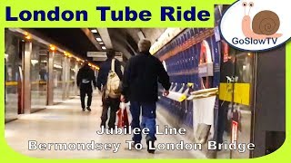 London Underground Tube Ride  Bermondsey To London Bridge  Jubilee Lines  Slow TV  2018 [upl. by Maples254]