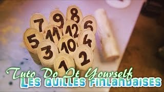 Tuto DIY  Les Quilles Finlandaises [upl. by Bertasi]