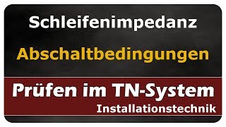 Schleifenimpedanz und Abschaltbedingungen  Prüfen  einfach und anschaulich erklärt [upl. by Icken]