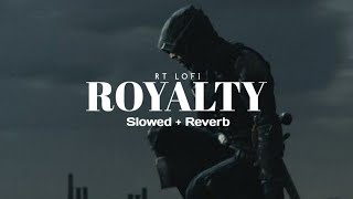 Royalty slowed  reverb  Egzod amp Maestro chives  RT Lofi [upl. by Eirol350]