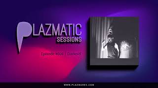 Darkoid  Plazmatic Sessions 606 [upl. by Raclima]