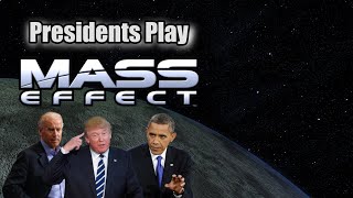 Presidents Play Mass Effect  Episode 6 [upl. by Irrab]