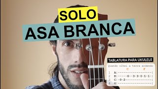 SOLO DA MÚSICA ASA BRANCA NO UKULELE  Tablatura de Ukulele [upl. by Ajoop686]