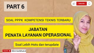 PART 6 ❗️SOAL PPPK KOMPETENSI TEKNIS TERBARU JABATAN JABATAN PENATA LAYANAN OPERASIONAL [upl. by Fellner]