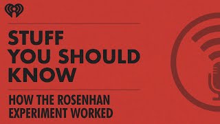 How The Rosenhan Experiment Worked  STUFF YOU SHOULD KNOW [upl. by Desirea]