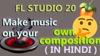 FL STUDIO 20 Basic tutorial  how to make your composition melody music in fl studio 20  IN HINDI [upl. by Rosie878]