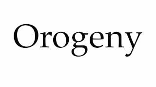 How to Pronounce Orogeny [upl. by Sanjay]