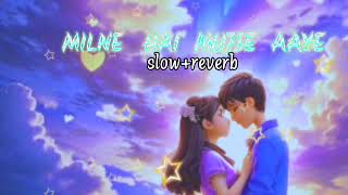 MILNE HAI MUJSE AAYE  SLOW  REVERB  EXTRA MUSIC MOOD [upl. by Neelyt864]