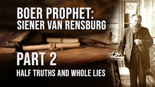 Boer Prophet Siener van Rensburg  Part2 Half Truths and Whole Lies [upl. by Laerol292]