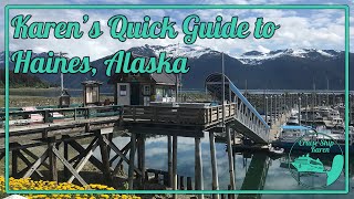 Karens Quick Guide to Haines Alaska [upl. by Ancell47]