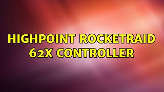 Ubuntu HighPoint RocketRAID 62x Controller [upl. by Annahoj]