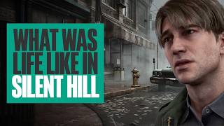 What Was Life Like in Silent Hill 2 Before Its Downfall [upl. by Male]