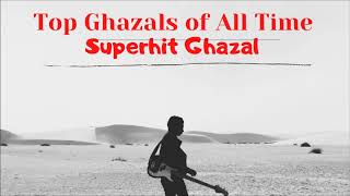 Top Ghazals of All Time  Timeless Classic Ghazals  Ghazal Collection  Superhit Ghazal  Ghazal [upl. by Heidi]