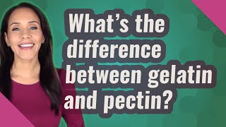 Whats the difference between gelatin and pectin [upl. by Esojnauj271]