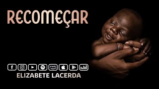 Elizabete Lacerda 🎵 RECOMEÇAR Versão Elizabete Lacerda  Cover [upl. by Ecnerwal]