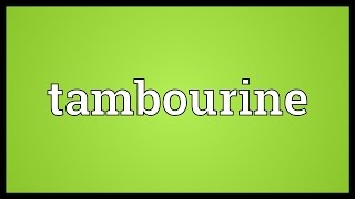 Tambourine Meaning [upl. by Fauman]