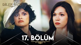 Dilek Taşı 17 Bölüm [upl. by Reede]