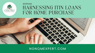 Webinar Harnessing ITIN Loans For Home Purchase [upl. by Eveineg]