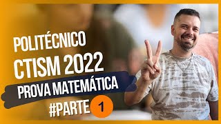 Politécnico e CTISM 2022  Prova Resolvida Matemática  Processo Seletivo colégios UFSM  Parte 1 [upl. by Stier426]