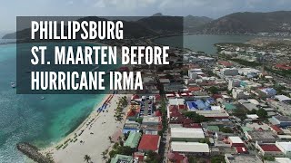 Phillipsburg StMaarten  Before Hurricane Irma  Drone Footage [upl. by Ereveniug]