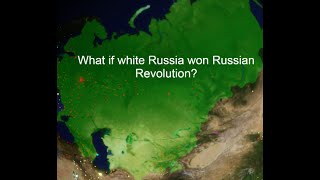 What if White Russia Won the Russian Revolution [upl. by Valoniah]