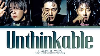 FTISLAND Unthinkable Lyrics FT아일랜드 말이 안 돼 가사 [upl. by Yenots]