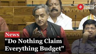 Shashi Tharoor Criticizes Governments quotDo Nothing Claim Everythingquot Budget in Lok Sabha [upl. by Nyluqcaj]