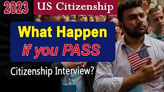 What will happen if you PASS US Citizenship Interview 2023  Expected Naturalization Oath Ceremony [upl. by Eniowtna470]