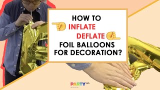 HOW TO  InflateampDeflate Mylar Foil Selfsealing Balloons for Decoration [upl. by Eirallam]