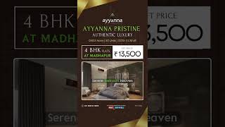 Ayyanna Pristine4BHK Flats in Madhapur  083 Acres  50 Units 322531303250 Sft  Rs 13500Sft [upl. by Niamert]