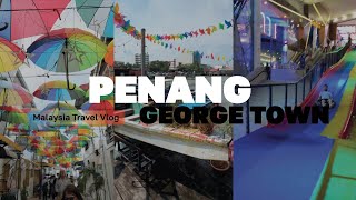 Georgetown Penang  Malaysia Travel Vlog [upl. by Ghiselin733]