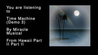 47 Time Machine Demo 3  Hawaii Part II Part II [upl. by Wesley]