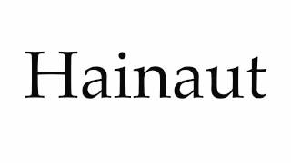 How to Pronounce Hainaut [upl. by Seem]