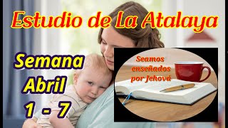 Estudio de La Atalaya Semana Abril 1  7 [upl. by Tannenbaum680]