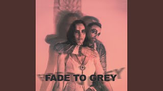 FADE TO GREY [upl. by Aihsotal]