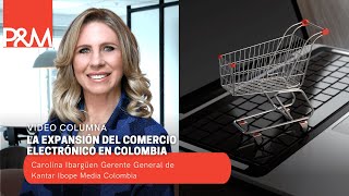 Video columna La expansión del Comercio Electrónico en Colombia con Carolina Ibargüen [upl. by Sullivan905]