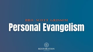 Personal Evangelism  Bro Scott Grissom [upl. by Annauqal]