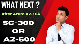 What is Next  After Azure Administrator AZ104  Prepare for Azure SC300 and AZ500 Security [upl. by Trauner310]