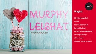 Tangkhul Love Songs  Murphy Awungshi  Top 8 Collection from Murphy Leishat [upl. by Ffoeg]