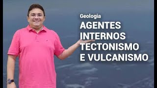 AGENTES INTERNOS TECTONISMO VULCANISMO E ABALOS SÍSMICOS [upl. by Foster]