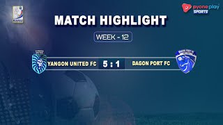 Yangon United FC Vs Dagon Port FC Match Highlights Week12 [upl. by Amo]