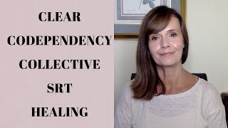 CLEAR CODEPENDENCY COLLECTIVE HEALING USING SPIRITUAL RESPONSE THERAPY [upl. by Haida]